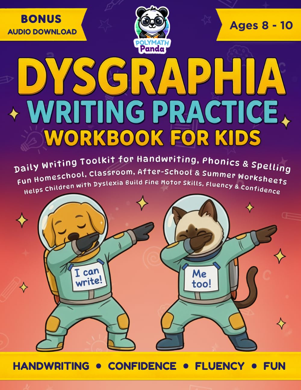Dysgraphia Writing Practice Workbook for Kids Ages 8-10: Daily Writing Toolkit for Handwriting, Phonics & Spelling | Fun Homeschool, Classroom, ... for Dyslexia, Dysgraphia & Dyscalculia)